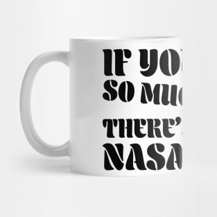 If you need so much space, there’s always nasa Mug